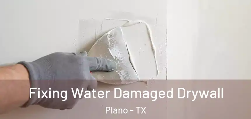  Fixing Water Damaged Drywall Plano - TX